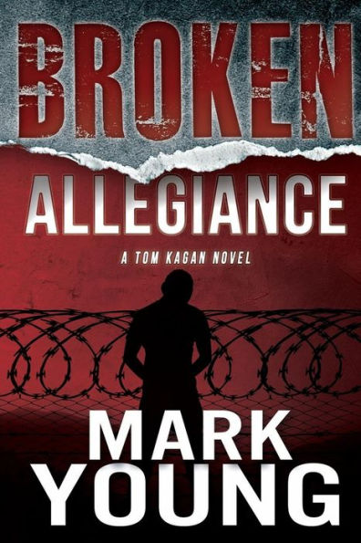 Broken Allegiance (A Tom Kagan Novel)