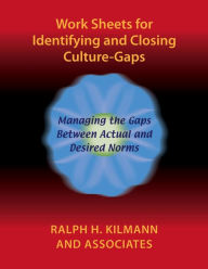 Title: Work Sheets for Identifying and Closing Culture-Gaps, Author: Ralph H. Kilmann
