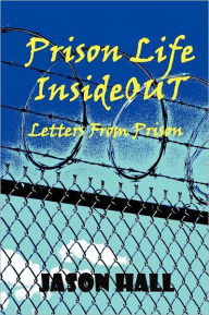 Title: Prison Life Insideout, Author: Jason Hall