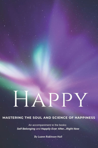 Happy: Mastering the Soul and Science of Happiness