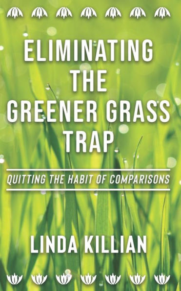 Eliminating The Greener Grass Trap: Quitting The Habit of Comparisons
