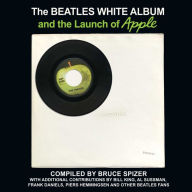 Title: The Beatles White Album and the Launch of Apple, Author: Bruce Spizer