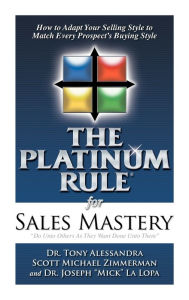 Title: The Platinum Rule for Sales Mastery Hardback Book, Author: Tony Alessandra Ph.D.