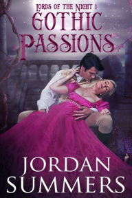 Title: Lords of the Night 1: Gothic Passions, Author: Jordan Summers