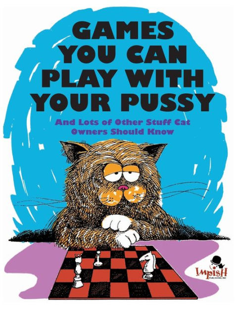 Games You Can Play with Your Pussy by Ira Alterman, Marty Riskin ...