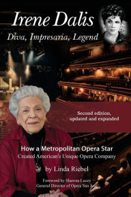 Title: Irene Dalis Diva, Impresaria, Legend, Author: Linda Riebel