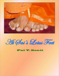 Title: At Sai's Lotus Feet, Author: Pat Sonti