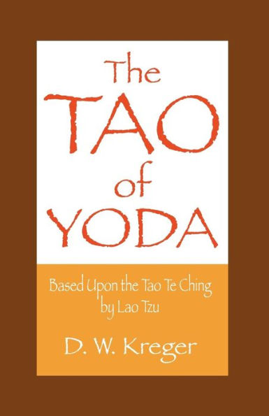 Tao of Yoda: Based Upon the Tao Te Ching, by Lao Tzu