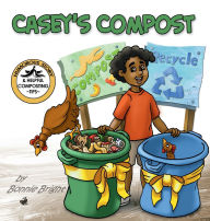 Title: Casey's Compost, Author: Bonnie Bright