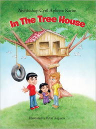 Title: In The Tree House, Author: Archbishop Cyril Aphrem Karim