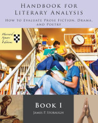 Title: Handbook for Literary Analysis Book I: How to Evaluate Prose Fiction, Drama, and Poetry, Author: James P. Stobaugh