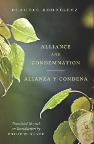 Title: Alliance and Condemnation / Alianza y Condena, Author: Claudio Rodríguez