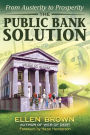 The Public Bank Solution: From Austerity to Prosperity