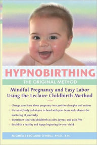 Title: Hypnobirthing - The Original Method: Mindful Pregnancy and Easy Labor, Author: Michelle Leclaire O'Neill Michelle