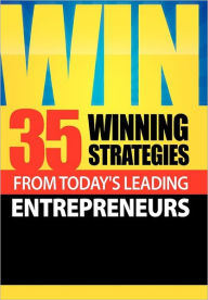 Title: Win: 35 Winning Strategies from Today's Leading Entrepreneurs, Author: Daryn Ray Clark