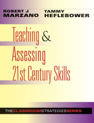 Title: Teaching & Assessing 21st Century Skills, Author: Robert J. Marzano