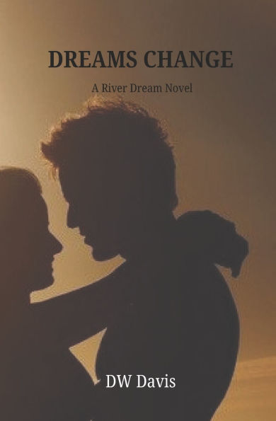 Dreams Change: A River Dream Novel
