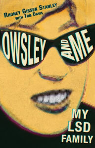 Title: Owsley and Me: My LSD Family, Author: Rhoney Gissen Stanley