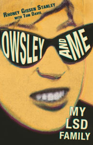 Title: Owsley and Me: My LSD Family, Author: Rhoney Gissen Stanley