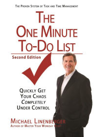 Title: The One Minute To-Do List, Author: Michael Linenberger