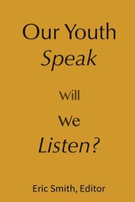 Title: Our Youth Speak, Will We Listen?, Author: Eric Smith