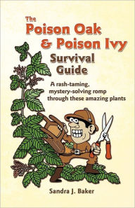 Title: The Poison Oak And Poison Ivy Survival Guide, Author: Sandra J. Baker