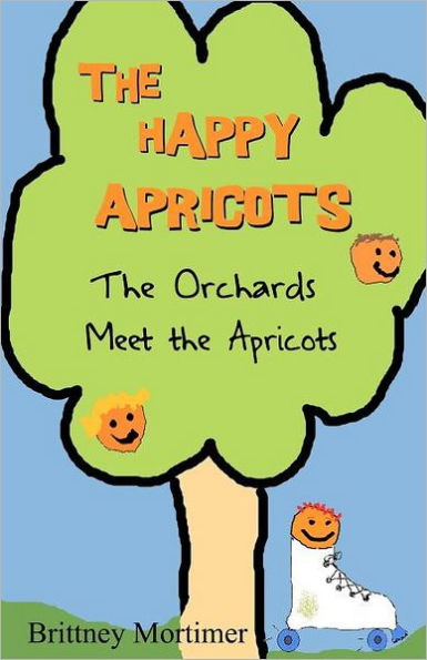 The Happy Apricots: The Orchards Meet The Apricots