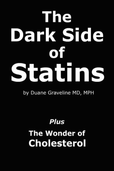 The Dark Side of Statins: Plus: The Wonder of Cholesterol