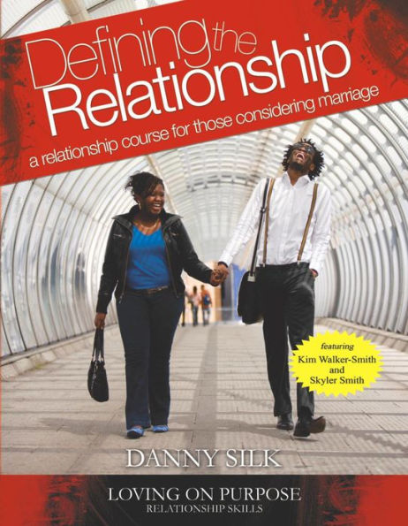 Defining The Relationship Workbook: A Relationship Course For Those Considering Marriage