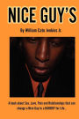 Nice Guy's: A Book about Sex, Love, Pain and Relationships That Can Change A Nice Guy to a BADBOY for Life...