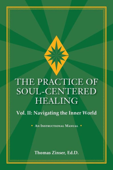 THE PRACTICE OF SOUL-CENTERED HEALING Vol. II: Navigating the Inner World