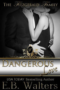 Title: Dangerous Love: The Fitzgerald Family, Author: E. B. Walters