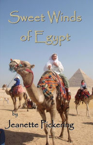 Title: Sweet Winds of Egypt, Author: Jeanette Pickering