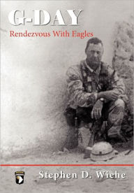 Title: G-Day, Rendezvous with Eagles, Author: Stephen Douglas Wiehe