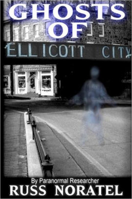 Ghosts Of Ellicott City By Russ Noratel Paperback Barnes Noble