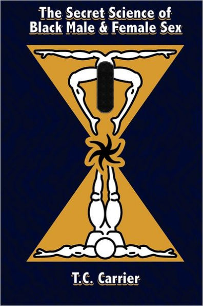 The Secret Science of Black Male and Female Sex: The Secret Science of Sex. Where the physical body transcends into the spiritual dimension.