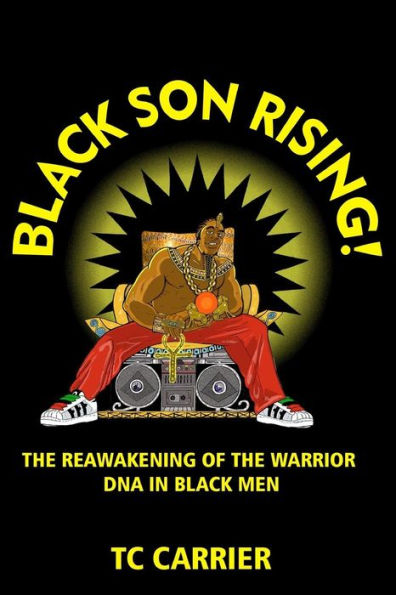 Black Son Rising!: The Reawakening of the Warrior DNA in Black Men