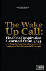 The Wake Up Call: Financial Inspiration Learned from 4:44 + A Step by Step Guide on How to Implement Each Financial Principle