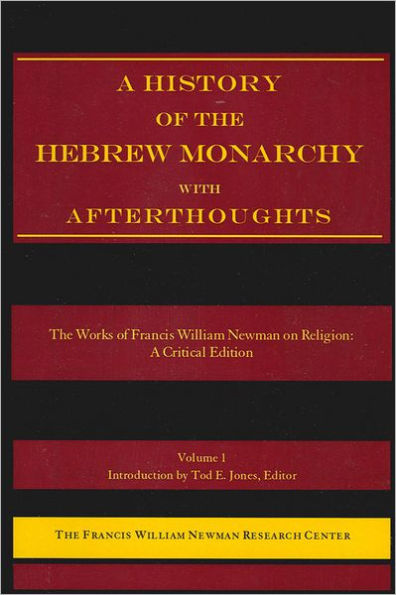 A History of the Hebrew Monarchy with Afterthoughts: The Works of Francis William Newman on Religion - A Critical Edition