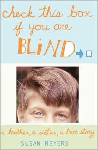 Title: Check This Box If You Are Blind: A Brother, A Sister, A True Story, Author: Susan Meyers