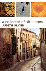 Title: A Collector of Affections: Tales from a Woman's Heart, Author: Judith Glynn