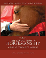 Title: The Revolution in Horsemanship: And What It Means to Mankind, Author: Robert M Miller