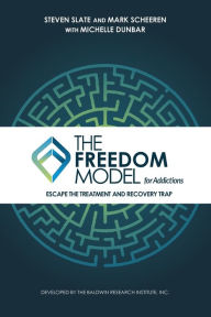 Title: The Freedom Model for Addictions: Escape the Treatment and Recovery Trap, Author: Steven Slate