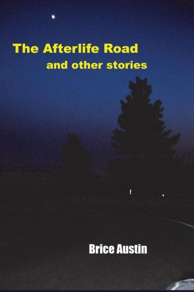 The Afterlife Road: And other Stories