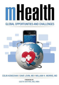Title: mHealth. Global Opportunities and Challenges, Author: M.D. David Levin