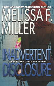 Title: Inadvertent Disclosure, Author: Melissa F. Miller