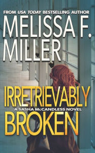 Title: Irretrievably Broken, Author: Melissa F Miller