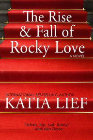 Title: The Rise and Fall of Rocky Love, Author: Katia Lief