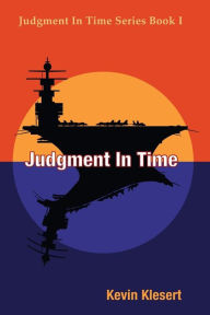 Title: Judgment In Time, Author: Kevin Klesert