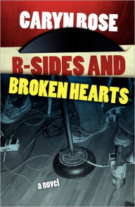 Title: B-Sides And Broken Hearts, Author: Caryn Rose